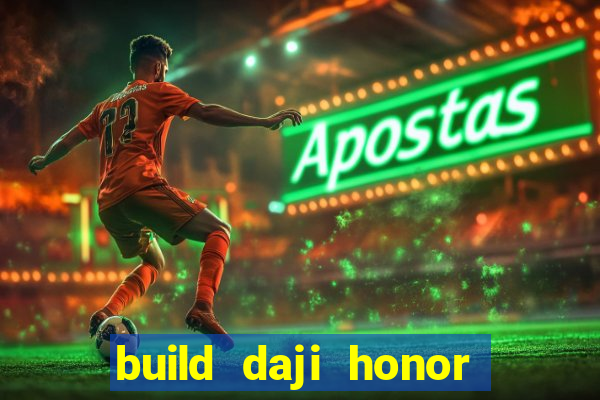 build daji honor of kings